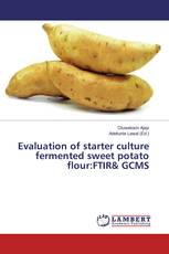 Evaluation of starter culture fermented sweet potato flour:FTIR& GCMS