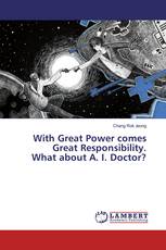 With Great Power comes Great Responsibility. What about A. I. Doctor?