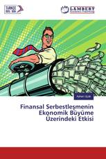 Finansal Serbestleşmenin Ekonomik Büyüme Üzerindeki Etkisi