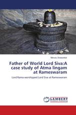 Father of World Lord Siva:A case study of Atma lingam at Rameswaram