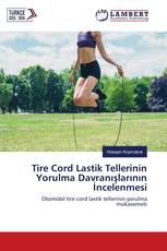 Tire Cord Lastik Tellerinin Yorulma Davranışlarının İncelenmesi