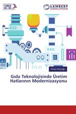 Gıda Teknolojisinde Üretim Hatlarının Modernizasyonu