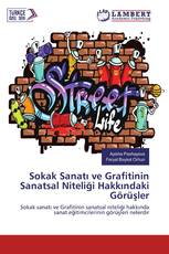 Sokak Sanatı ve Grafitinin Sanatsal Niteliği Hakkındaki Görüşler
