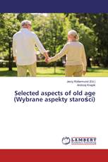 Selected aspects of old age (Wybrane aspekty starości)