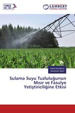 Sulama Suyu Tuzluluğunun Mısır ve Fasulye Yetiştiriciliğine Etkisi