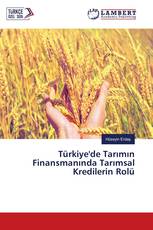 Türkiye'de Tarımın Finansmanında Tarımsal Kredilerin Rolü