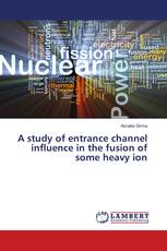 A study of entrance channel influence in the fusion of some heavy ion