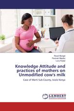 Knowledge Attitude and practices of mothers on Unmodified cow's milk