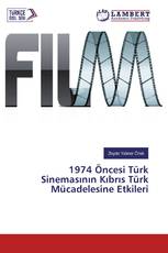 1974 Öncesi Türk Sinemasının Kıbrıs Türk Mücadelesine Etkileri