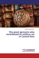 The great generals who contributed to military art in Central Asia