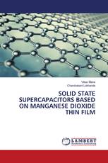 SOLID STATE SUPERCAPACITORS BASED ON MANGANESE DIOXIDE THIN FILM