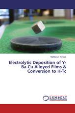 Electrolytic Deposition of Y-Ba-Cu Alloyed Films & Conversion to H-Tc