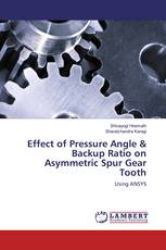 Effect of Pressure Angle & Backup Ratio on Asymmetric Spur Gear Tooth