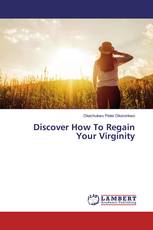 Discover How To Regain Your Virginity