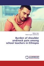 Burden of shoulder and/neck pain among school teachers in Ethiopia