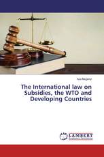 The International law on Subsidies, the WTO and Developing Countries