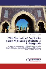 The Rhetoric of Empire in Hugh Millington Stutfield’s El Maghreb
