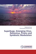 Superbugs, Emerging Virus, Retrovirus, Prions and Symbiotic Modulation