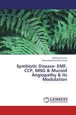 Symbiotic Disease- EMF, CCP, MNG & Mucoid Angiopathy & its Modulation