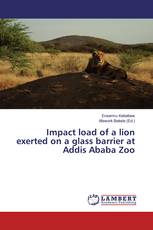Impact load of a lion exerted on a glass barrier at Addis Ababa Zoo