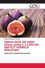 FENOLOGÍA DE HIGO (Ficus carica L.) CON UN DÉFICIT HÍDRICO INDUCIDO