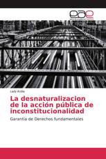 La desnaturalizacion de la acción pública de inconstitucionalidad