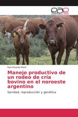 Manejo productivo de un rodeo de cría bovino en el noroeste argentino