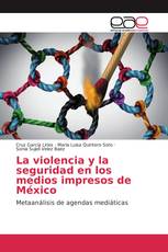 La violencia y la seguridad en los medios impresos de México