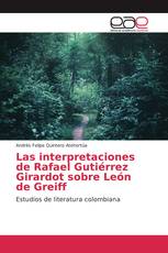 Las interpretaciones de Rafael Gutiérrez Girardot sobre León de Greiff