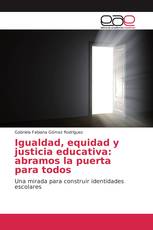 Igualdad, equidad y justicia educativa: abramos la puerta para todos
