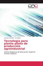 Tecnología para planta piloto de producción agroindustrial