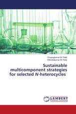 Sustainable multicomponent strategies for selected N-heterocycles