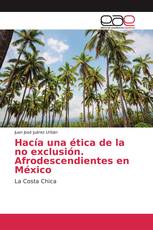 Hacía una ética de la no exclusión. Afrodescendientes en México