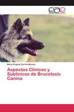 Aspectos Clínicos y Sublínicos de Brucelosis Canina