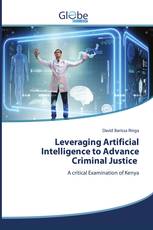 Leveraging Artificial Intelligence to Advance Criminal Justice