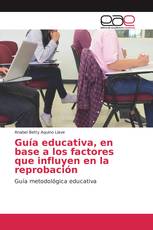 Guía educativa, en base a los factores que influyen en la reprobación