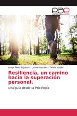 Resiliencia, un camino hacia la superación personal.