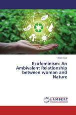 Ecofeminism: An Ambivalent Relationship between woman and Nature