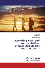 Reuniting over- and undernutrition, macronutrients and micronutrients