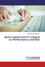 Bank Capital and It’s Impact on Performance and Risk