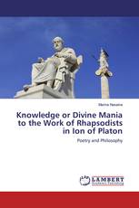 Knowledge or Divine Mania to the Work of Rhapsodists in Ion of Platon