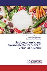 Socio-economic and environmental benefits of urban agriculture