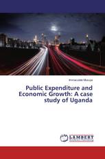 Public Expenditure and Economic Growth: A case study of Uganda