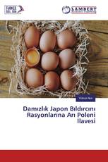 Damızlık Japon Bıldırcını Rasyonlarına Arı Poleni İlavesi