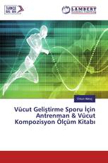 Vücut Geliştirme Sporu İçin Antrenman & Vücut Kompozisyon Ölçüm Kitabı