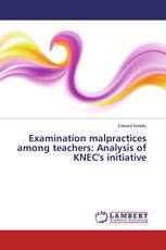 Examination malpractices among teachers: Analysis of KNEC's initiative