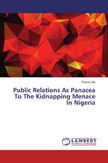 Public Relations As Panacea To The Kidnapping Menace In Nigeria