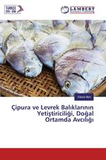 Çipura ve Levrek Balıklarının Yetiştiriciliği, Doğal Ortamda Avcılığı