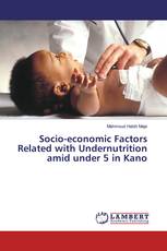 Socio-economic Factors Related with Undernutrition amid under 5 in Kano
