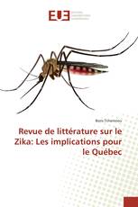 Revue de littérature sur le Zika: Les implications pour le Québec